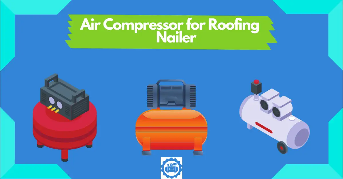 Best-Air-Compressor-for-Roofing-Nailer