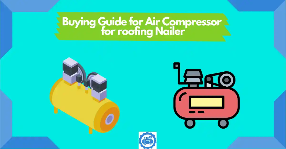 Buying Guide for Best Air Compressor for Roofing Nailer