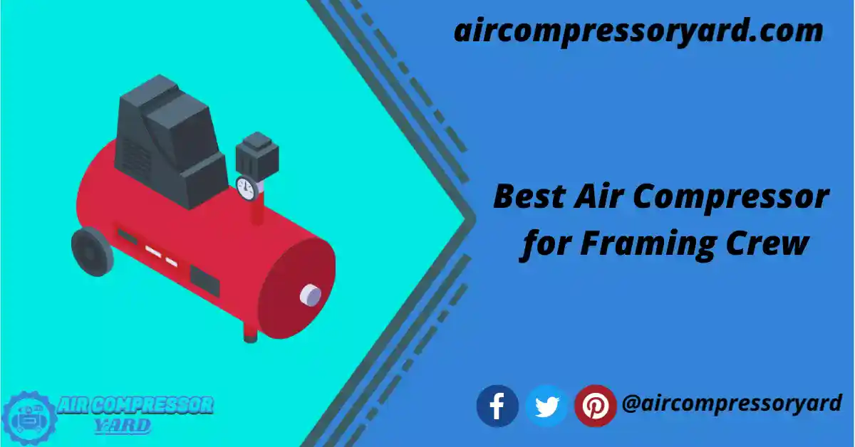 best-air-compressor-for-framing-crew