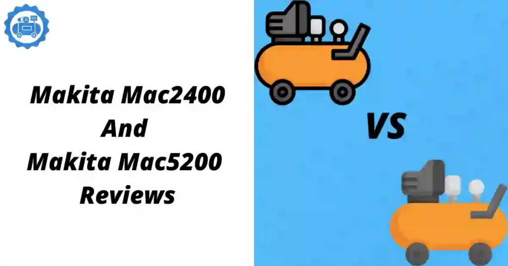 Makita Mac2400 and Mac5200 Reviews