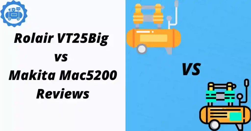 Makita Mac5200 vs Rolair VT25Big Which One To Choose