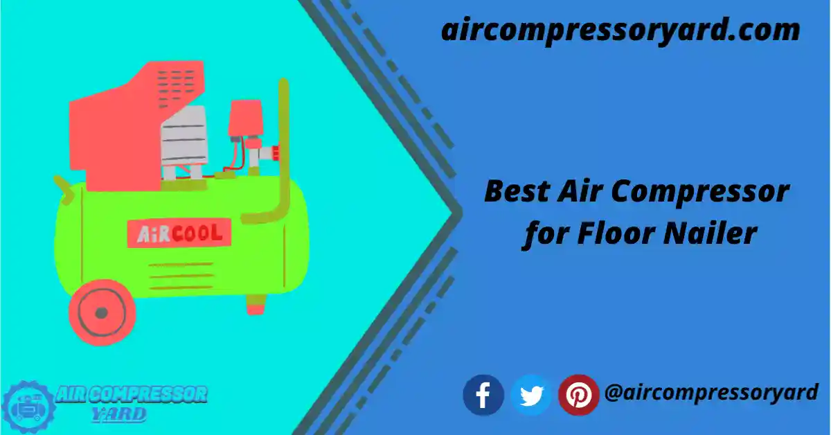best-air-compressor-for-floor-nailer