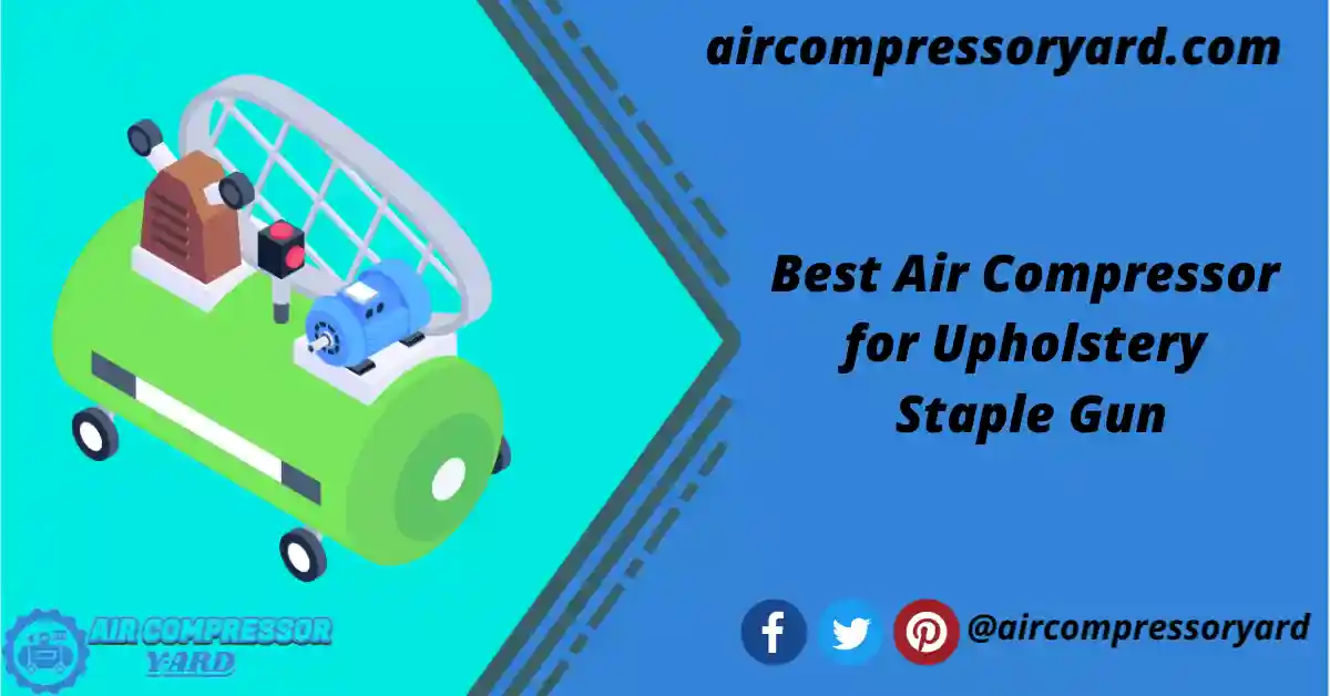 best-air-compressor-for-upholstery-staple-gun